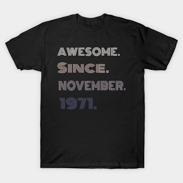 50Years Old Awesome Since November 1971 T-Shirt by Adel dza